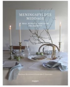 'Meningsfyldte middage' - Mad, kunst & samtaler fra hjertet - hverdagsretter - af Marianne Mortensen & Frederikke Z. Vesterskov