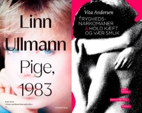 'Pige, 1983' af Linn Ullmann og 'Tryghedsnarkomaner & Hold kæft og vær smuk' af Vita Andersen (2)